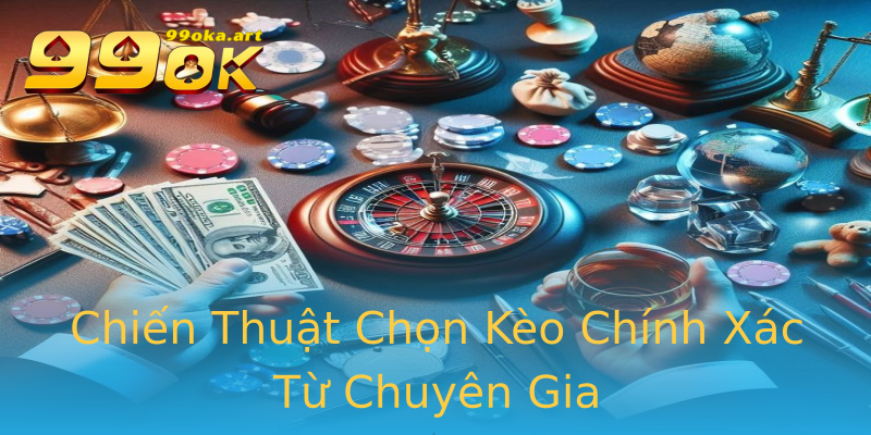 Chiến Thuật Chọn Kèo Chính Xác Từ Chuyên Gia Chiến Thuật Chọn Kèo Chính Xác Từ Chuyên Gia