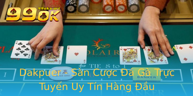 Dakpuer - Sàn Cược Đá Gà Trực Tuyến Uy Tín Hàng Đầu Dakpuer - Sàn Cược Đá Gà Trực Tuyến Uy Tín Hàng Đầu