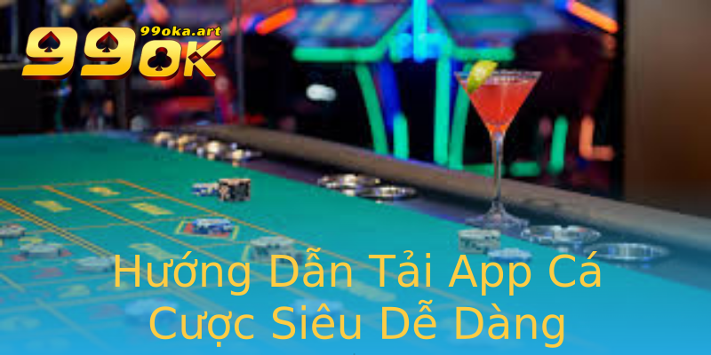 Hướng Dẫn Tải App Cá Cược Siêu Dễ Dàng Hướng Dẫn Tải App Cá Cược Siêu Dễ Dàng