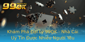 Kham Pha Ai Ly 99Ok Nha Cai Uy Tin Uoc Nhieu Nguoi Yeu Thich