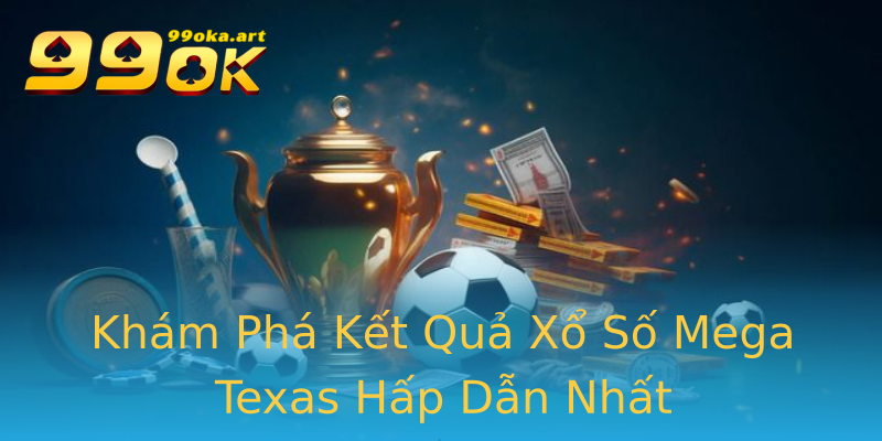 Khám Phá Kết Quả Xổ Số Mega Texas Hấp Dẫn Nhất Khám Phá Kết Quả Xổ Số Mega Texas Hấp Dẫn Nhất