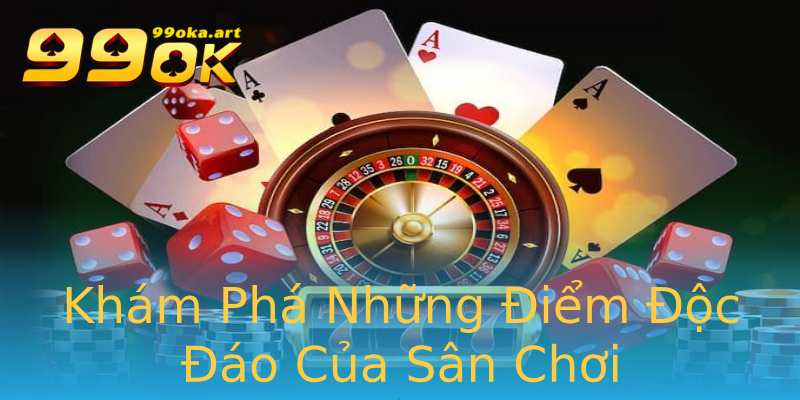 Khám Phá Những Điểm Độc Đáo Của Sân Chơi Khám Phá Những Điểm Độc Đáo Của Sân Chơi