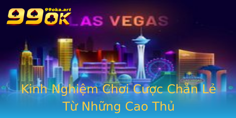 Kinh Nghiệm Chơi Cược Chẵn Lẻ Từ Những Cao Thủ