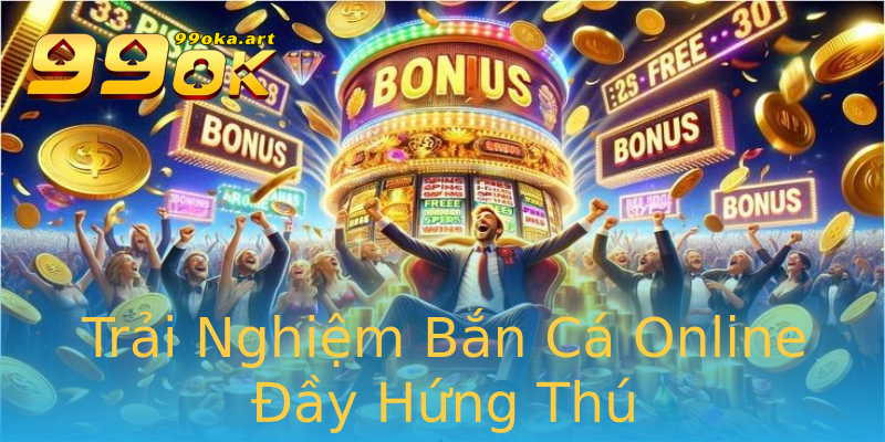 Trải Nghiệm Bắn Cá Online Đầy Hứng Thú